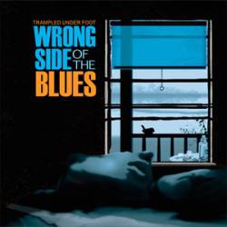 Trampled Under Foot : Wrong Side of the Blues